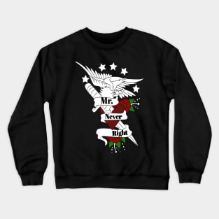 Mr never right Crewneck Sweatshirt